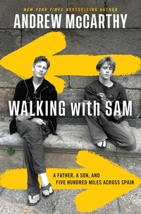 Andrew McCarthy - Walking with Sam - A Father, a Son, and Five Hundred Miles Across Spain.