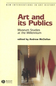 Andrew McClellan - Art and its Publics - Museum Studies at the Millennium.
