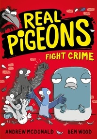 Andrew McDonald et Ben Wood - Real Pigeons Fight Crime.