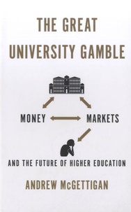 Andrew McGettigan - The Great University Gamble - And the Future of Higher Education.