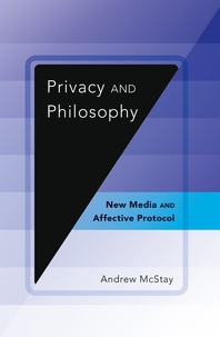 Andrew McStay - Privacy and Philosophy - New Media and Affective Protocol.