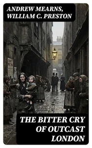 The Bitter Cry of Outcast London