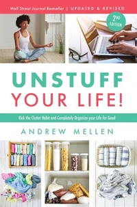 Unstuff Your Life!: Kick the Clutter Habit and Completely Organize Your Life for Good