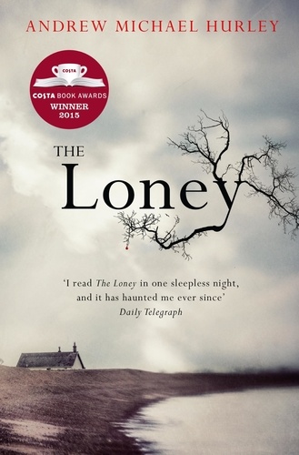 The Loney. 'Full of unnerving terror . . . amazing' Stephen King