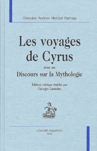 Andrew-Michael Ramsay - Les voyages de Cyrus avec un Discours sur la Mythologie.