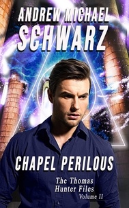  Andrew Michael Schwarz - Chapel Perilous - Thomas Hunter Files, #2.