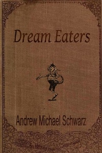  Andrew Michael Schwarz - Dream Eaters.