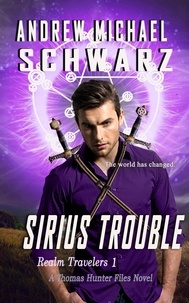  Andrew Michael Schwarz - Sirius Trouble - The Thomas Hunter Files: Realm Travelers, #1.
