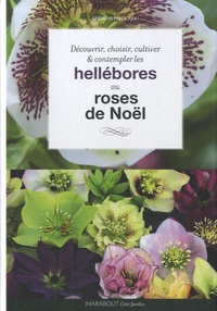 Andrew Mikolajski - Hellébores - Roses de Noël.