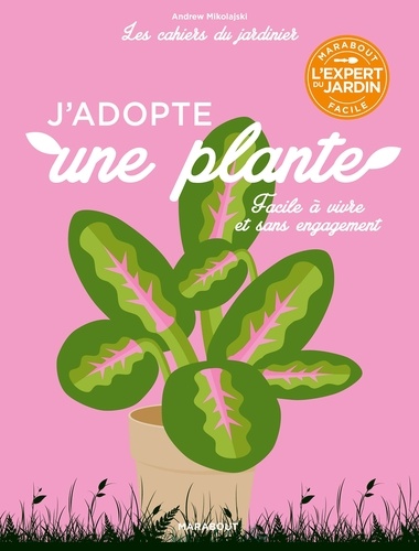 Les cahiers du jardinier - J'adopte une plante