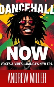 Dancehall Now/ Voices &amp; Vibes of Jamaica’s New Era
