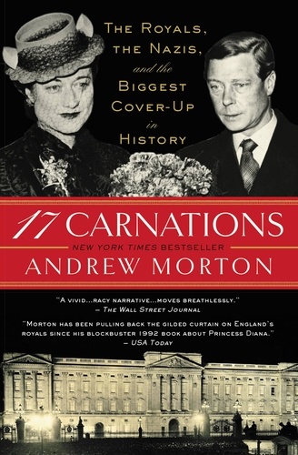 17 Carnations. The Royals, the Nazis, and the Biggest Cover-Up in History