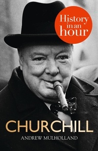 Andrew Mulholland - Churchill: History in an Hour.