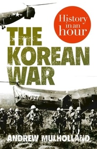 Andrew Mulholland - The Korean War: History in an Hour.
