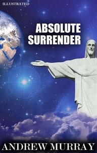Andrew Murray - Absolute Surrender. Illustrated.