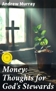 Money: Thoughts for God's Stewards