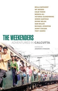 Andrew O'Hagan - The Weekenders - Adventures in Calcutta.