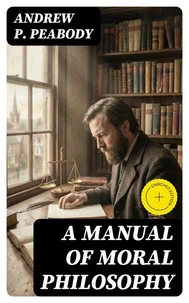 A Manual of Moral Philosophy