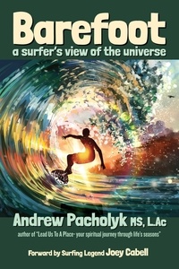  Andrew Pacholyk - Barefoot: A Surfer's View of the Universe.