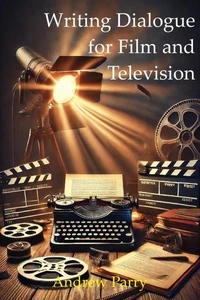Writing Dialogue for Film and Television