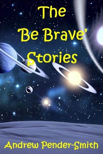  Andrew Pender-Smith - The 'Be Brave' Stories.