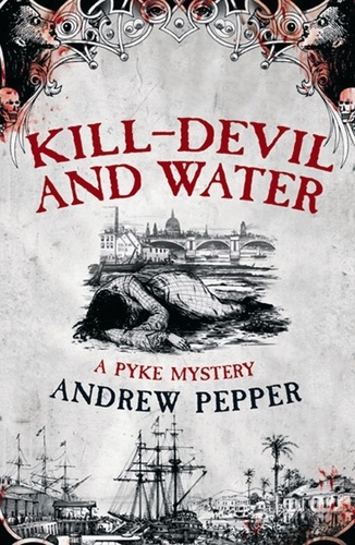 Kill-Devil And Water. From the author of The Last Days of Newgate