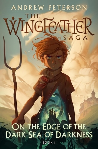 On the Edge of the Dark Sea of Darkness. (Wingfeather Series 1)