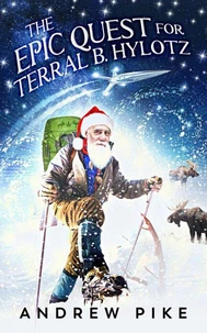 The Epic Quest for Terral B. Hylotz