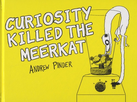 Andrew Pinder - Curiosity Killed the Meerkat.
