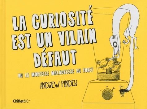 Andrew Pinder - La curiosité est un vilain défaut ou la mortelle maladresse du furet.