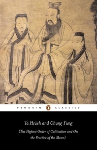 Andrew Plaks - Ta Hsüeh and Chung Yung - The Highest Order of Cultivation and On the Practice of the Mean.