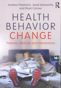 Andrew Prestwich et Jared Kenworthy - Health Behavior Change - Theories, Methods and Interventions.
