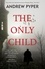 The Only Child. The terrifying thriller that will blow your mind