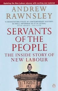 Andrew Rawnsley - Servants of the People - The Inside Story of New Labour.