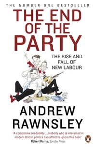Andrew Rawnsley - The End of the Party.