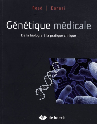 Andrew Read et Dian Donnai - Génétique médicale - De la biologie à la pratique clinique.
