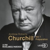 Andrew Roberts et Antoine Capet - Churchill - Vol. 1 - Préparation.