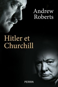 Andrew Roberts - Hitler et Churchill - Secrets de meneurs d'hommes.
