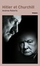 Andrew Roberts - Hitler et Churchill - Secrets de meneurs d'hommes.