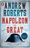 Andrew Roberts - Napoleon the Great.