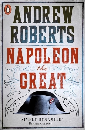 Andrew Roberts - Napoleon the Great.
