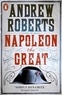 Andrew Roberts - Napoleon the Great.