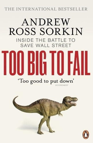 Andrew Ross Sorkin - Too Big To Fail.