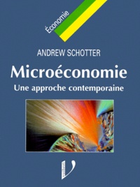 Andrew Schotter - Microeconomie. Une Approche Contemporaine.