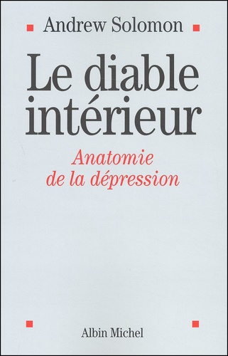 Andrew Solomon - Le Diable Interieur. Anatomie De La Depression.