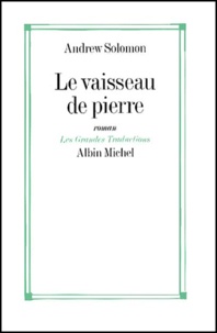 Andrew Solomon - Le Vaisseau De Pierre.