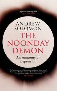 Andrew Solomon - The Noonday Demon.