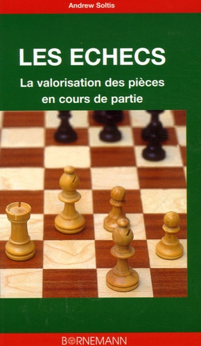 Andrew Soltis - Les échecs - La valorisation des pièces en cours de partie.