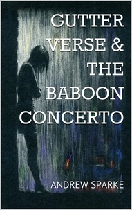  Andrew Sparke - Gutter Verse and The Baboon Concerto.