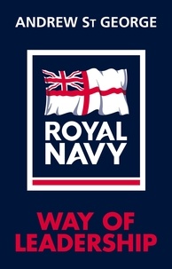 Andrew St George - Royal Navy Way of Leadership.